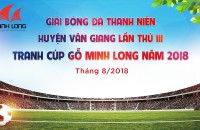 Khởi động giải bóng đá Thanh niên huyện Văn Giang lần thứ III tranh cúp Gỗ Minh Long năm 2018