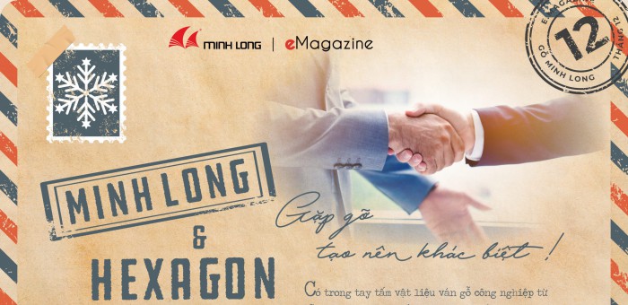 eMagazine12/2020: Minh Long & Hexagon - Gặp gỡ tạo nên khác biệt